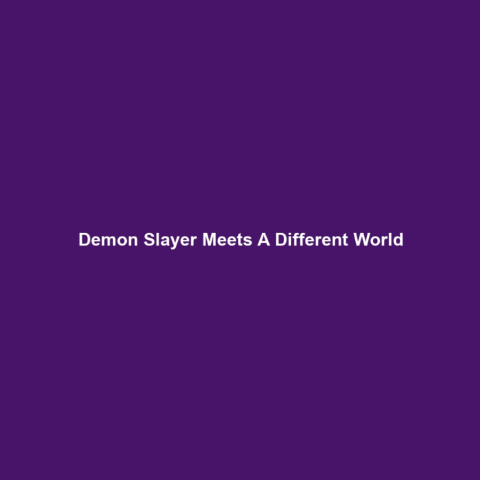 Demon Slayer Meets A Different World