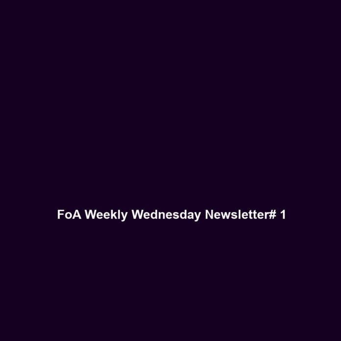 FoA Weekly Wednesday Newsletter# 1